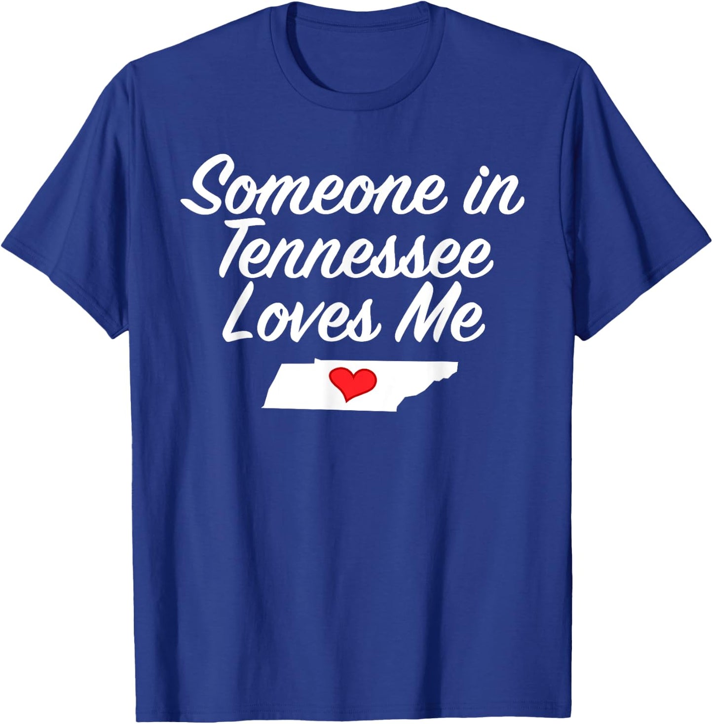 Someone in Tennessee Loves Me | Precious Gift T-Shirt - T-Shirt | Royal