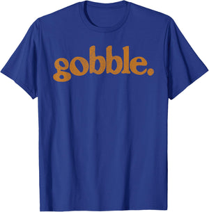Thanksgiving Gobble T Shirt Funny Turkey Day T-Shirt - T-Shirt | Royal