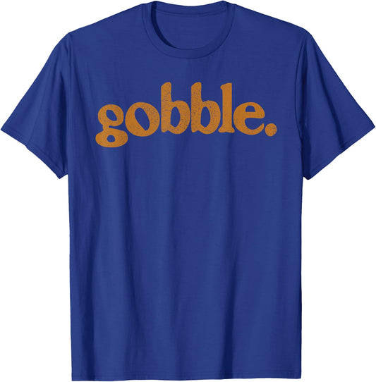 Thanksgiving Gobble T Shirt Funny Turkey Day T-Shirt - T-Shirt | Royal