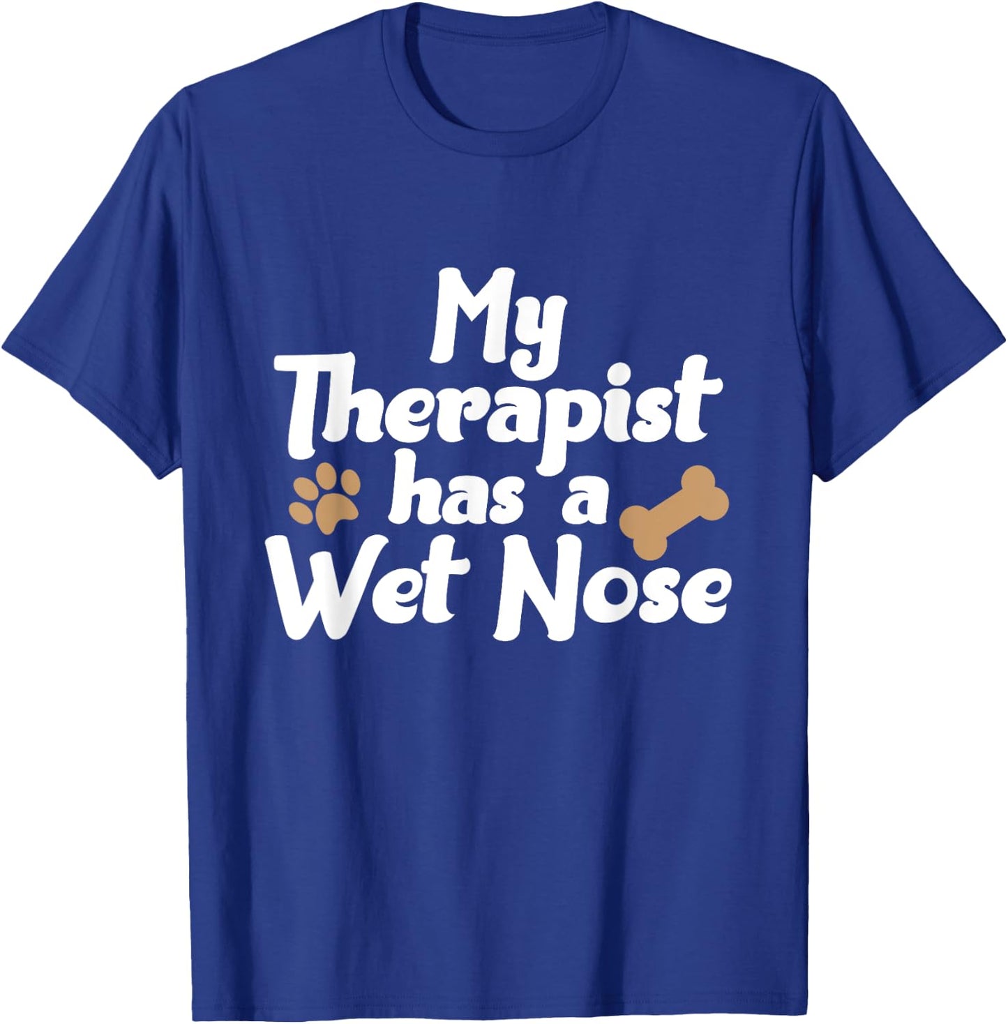 Dog Pet Gifts - My Therapist Has A Wet Nose T-Shirt - T-Shirt | Royal