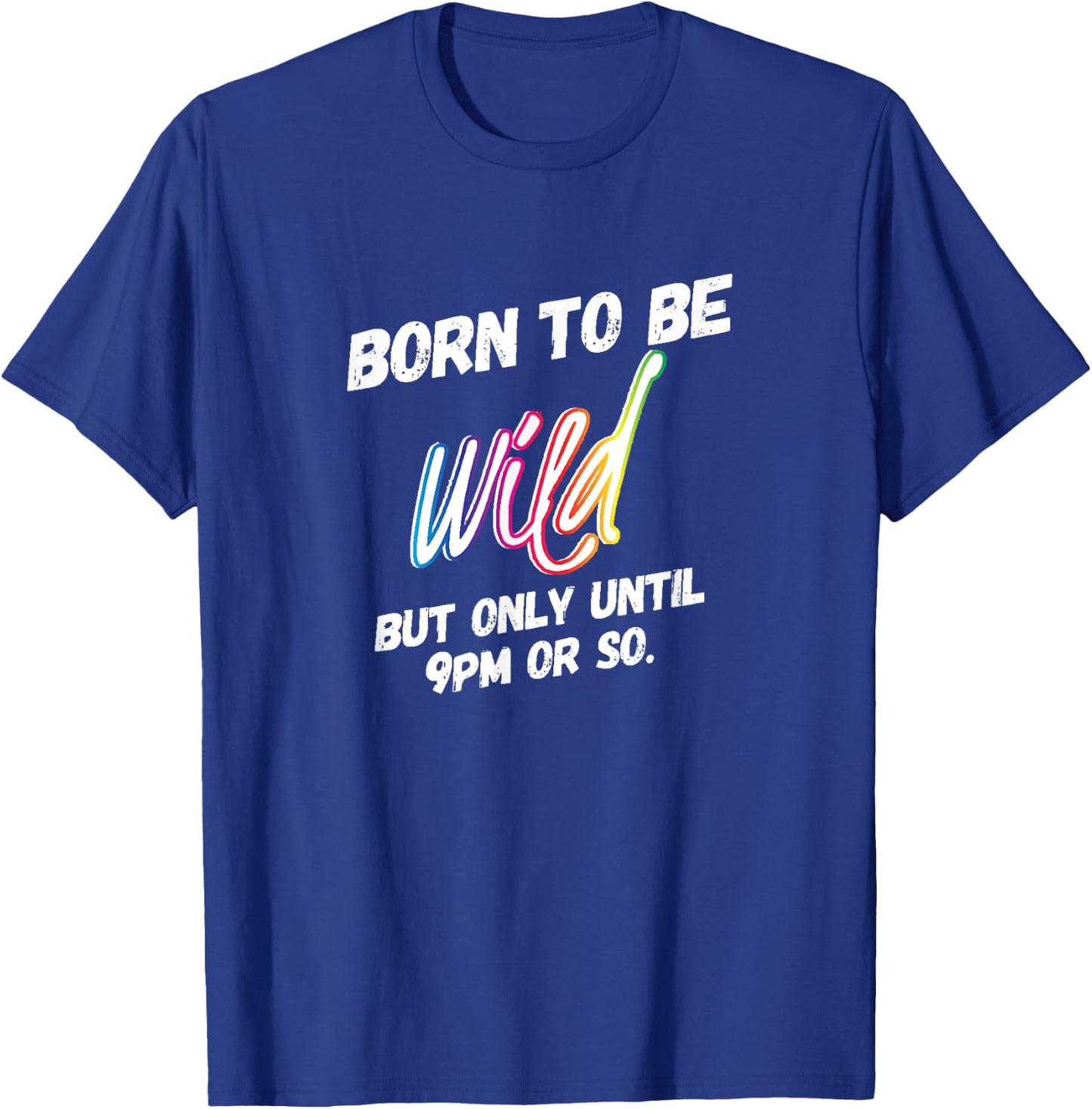 Wild Parent but Only Until 9pm or So Rainbow T-Shirt - T-Shirt | Royal