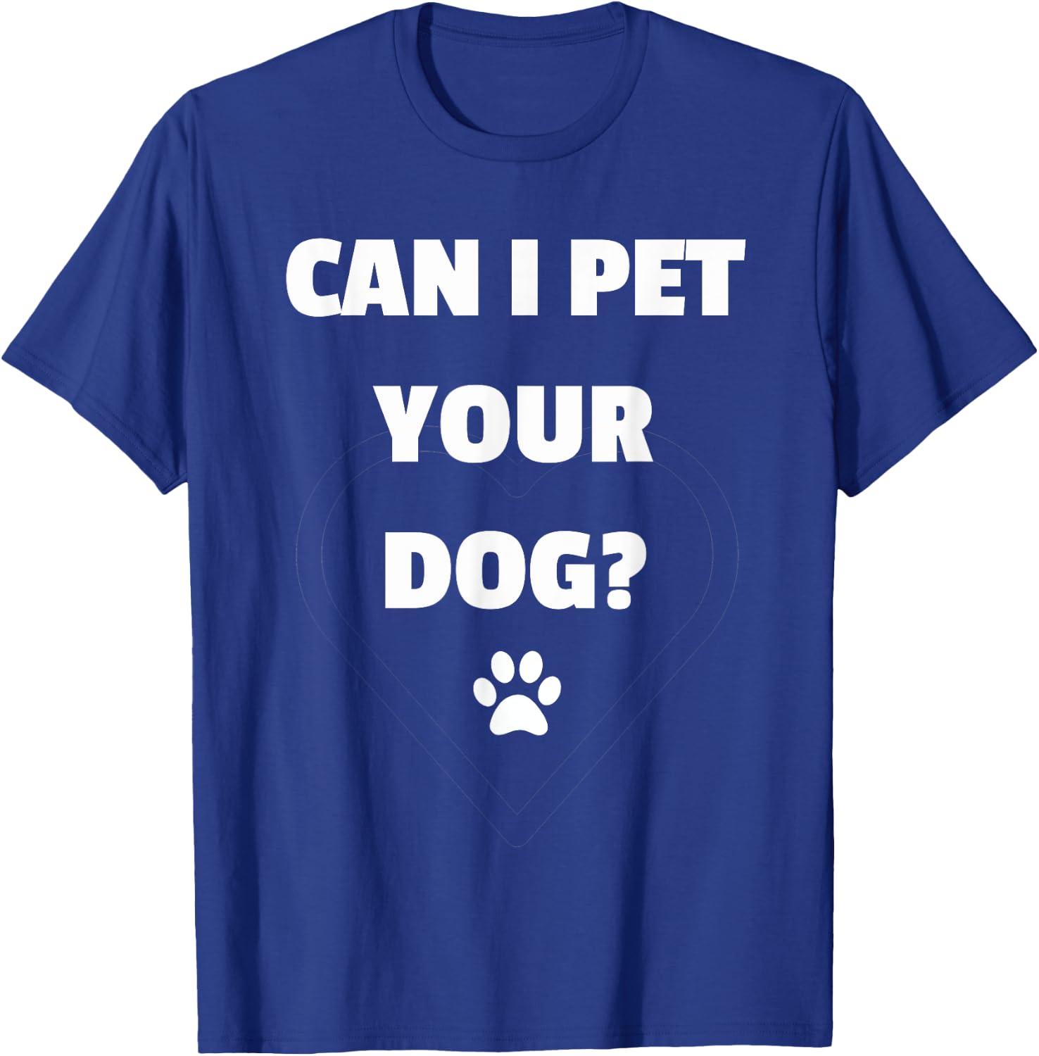 Can I Pet Your Dog - Funny for Dog Lovers T-Shirt - T-Shirt | Royal