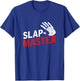 Slap Master Face Slapping Experts Face Slap Contest T-Shirt - T-Shirt | Royal