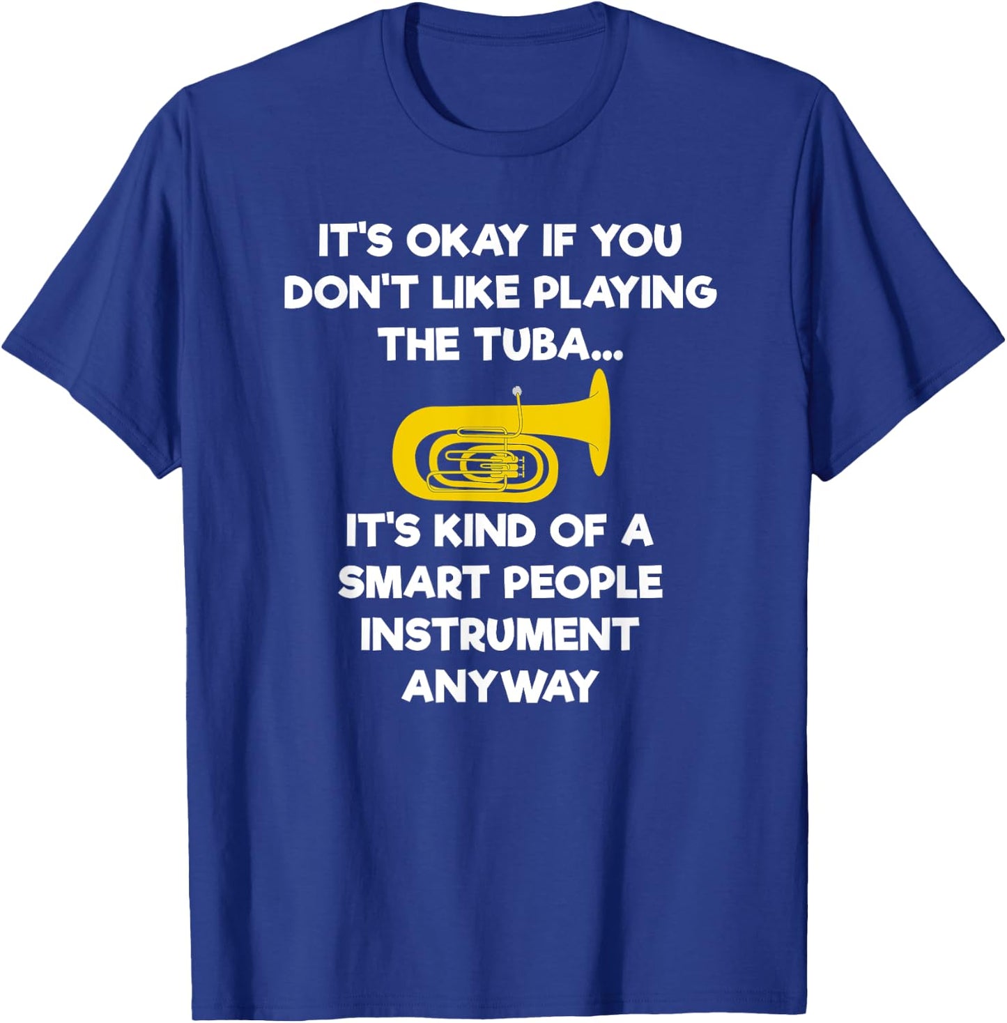 Tuba - Funny Smart Tuba Player T-Shirt - T-Shirt | Royal
