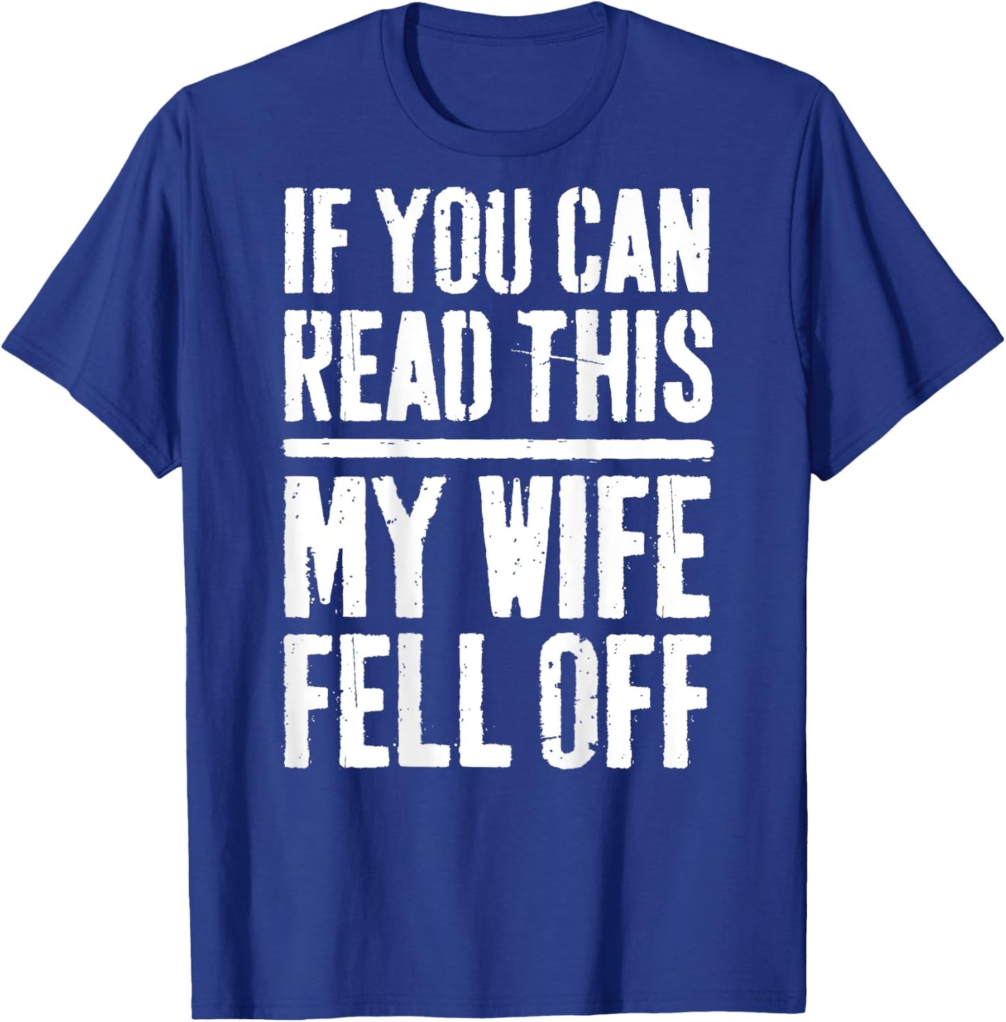 If You Can Read This My Wife Fell Off Biker Shirt T-Shirt - T-Shirt | Royal