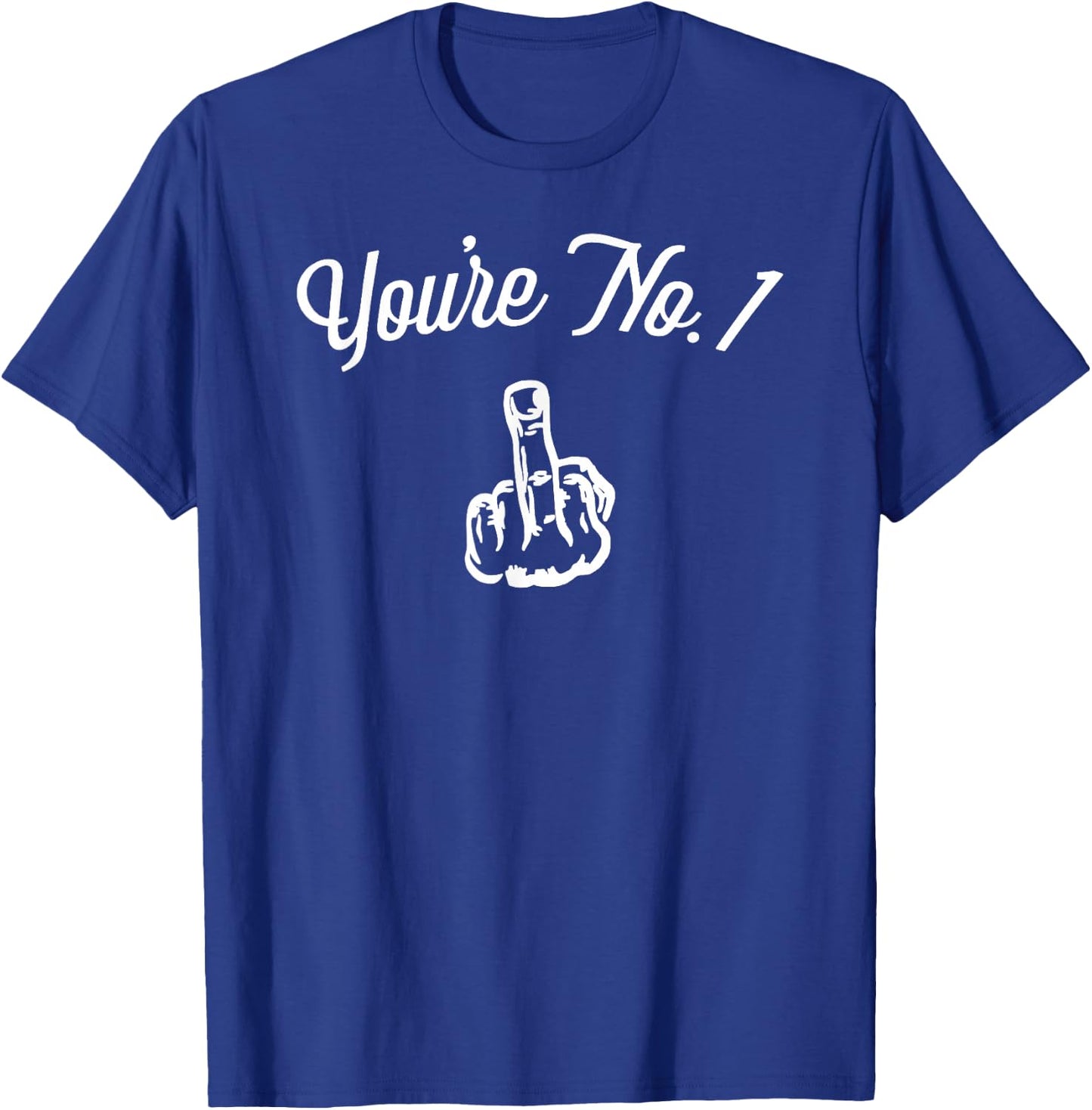 Middle Finger Shirt - Funny You're No. 1 with Middle Finger T-Shirt - T-Shirt | Royal