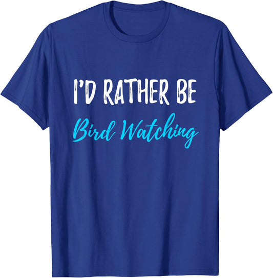 I'd Rather Be Bird Watching Funny Bird Watcher Gift T-Shirt - T-Shirt | Royal
