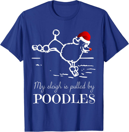 Poodle Christmas Shirt My Sleigh is Pulled by Poodles T-Shirt - T-Shirt | Royal