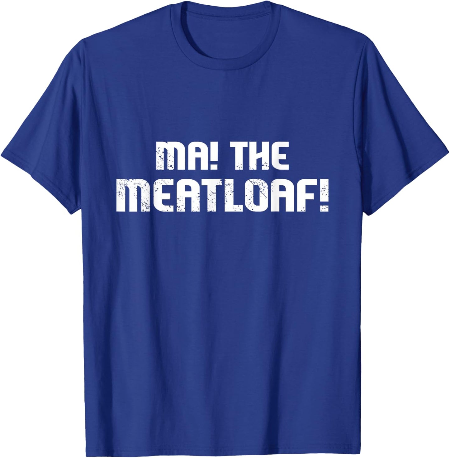 Ma The Meat Loaf! Funny Mom Cooking T-Shirt - T-Shirt | Royal