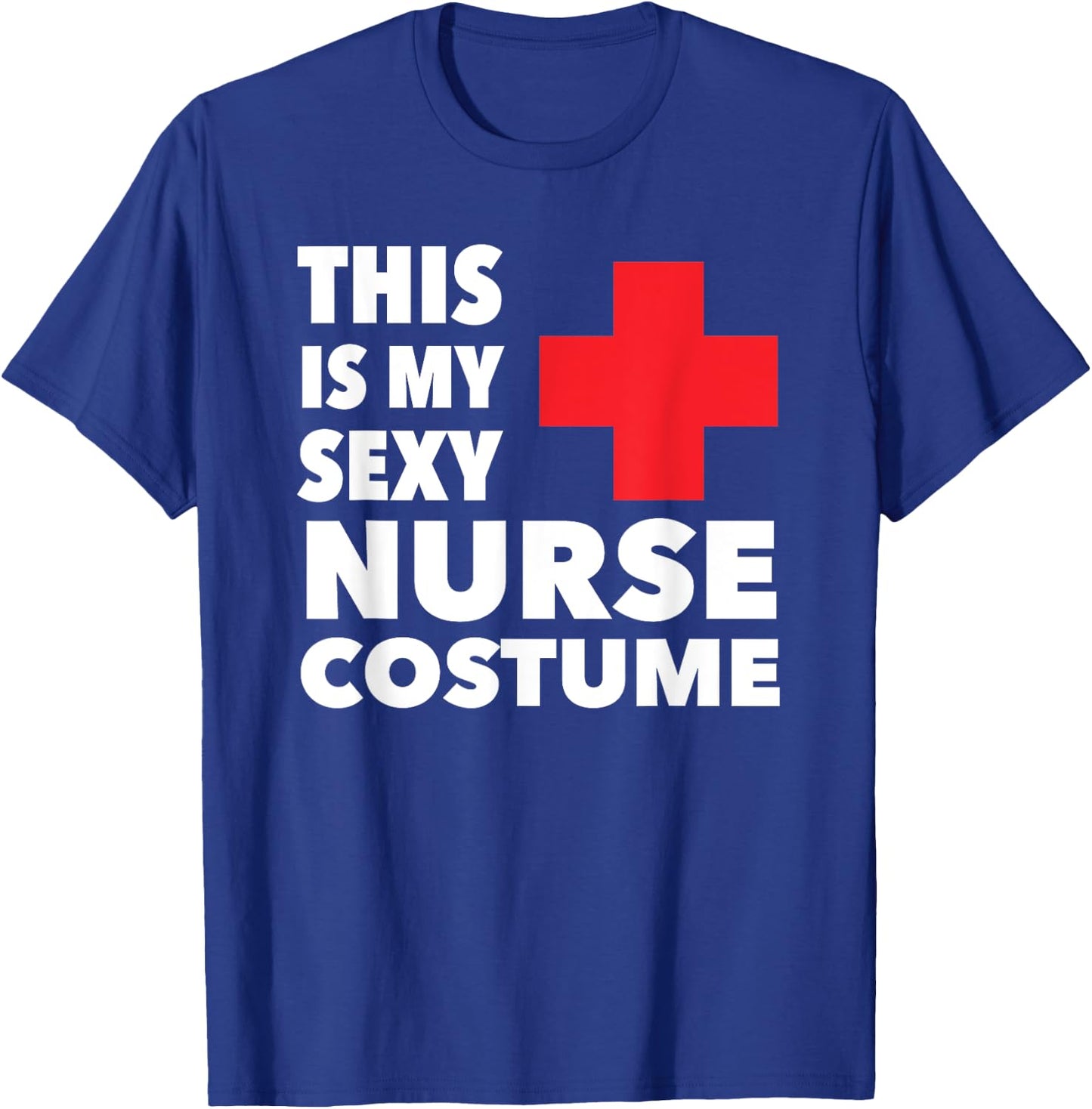 This Is My Sexy Nurse Costume Halloween T-Shirt - T-Shirt | Royal