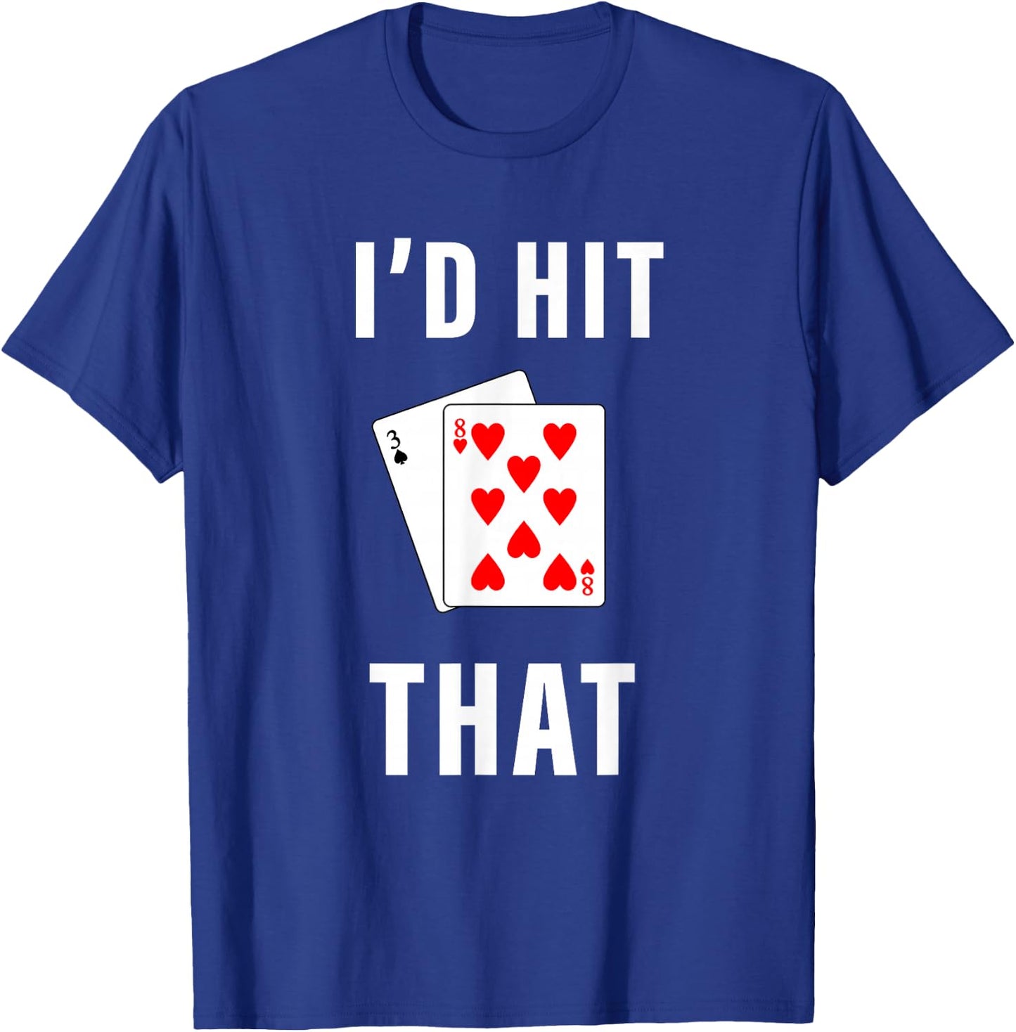 I'd Hit That Funny BlackJack Gambling T-Shirt - T-Shirt | Royal