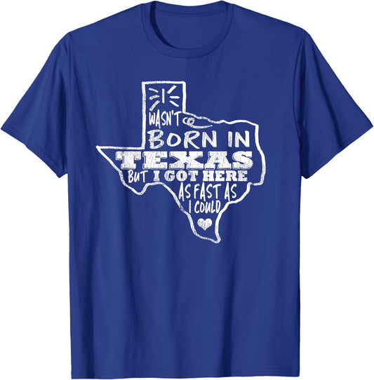 Vintage I Wasn't Born In Texas Here Fast As I Could T-Shirt - T-Shirt | Royal