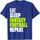 Eat Sleep Fantasy Football Funny Football Gifts T-Shirt - T-Shirt | Royal