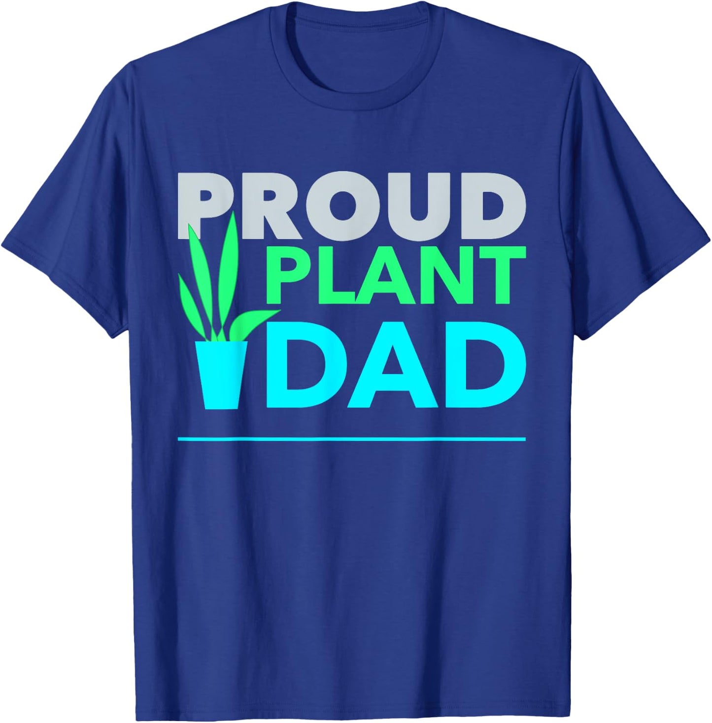 Proud Plant Dad Best Daddy Fathers Day for Father T-Shirt - T-Shirt | Royal