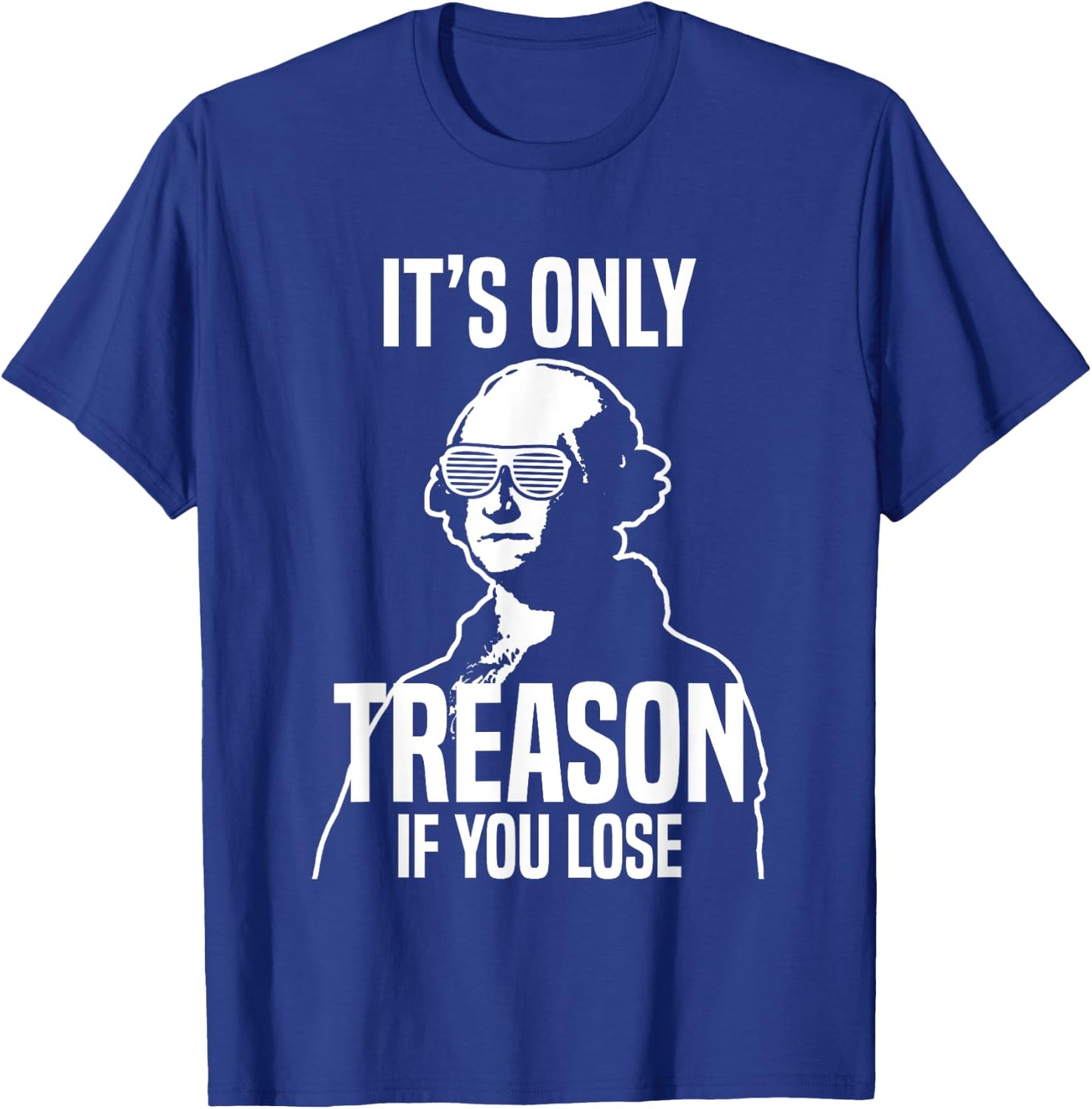 Funny It's Only Treason If You Lose George Washington Nerd T-Shirt - T-Shirt | Royal