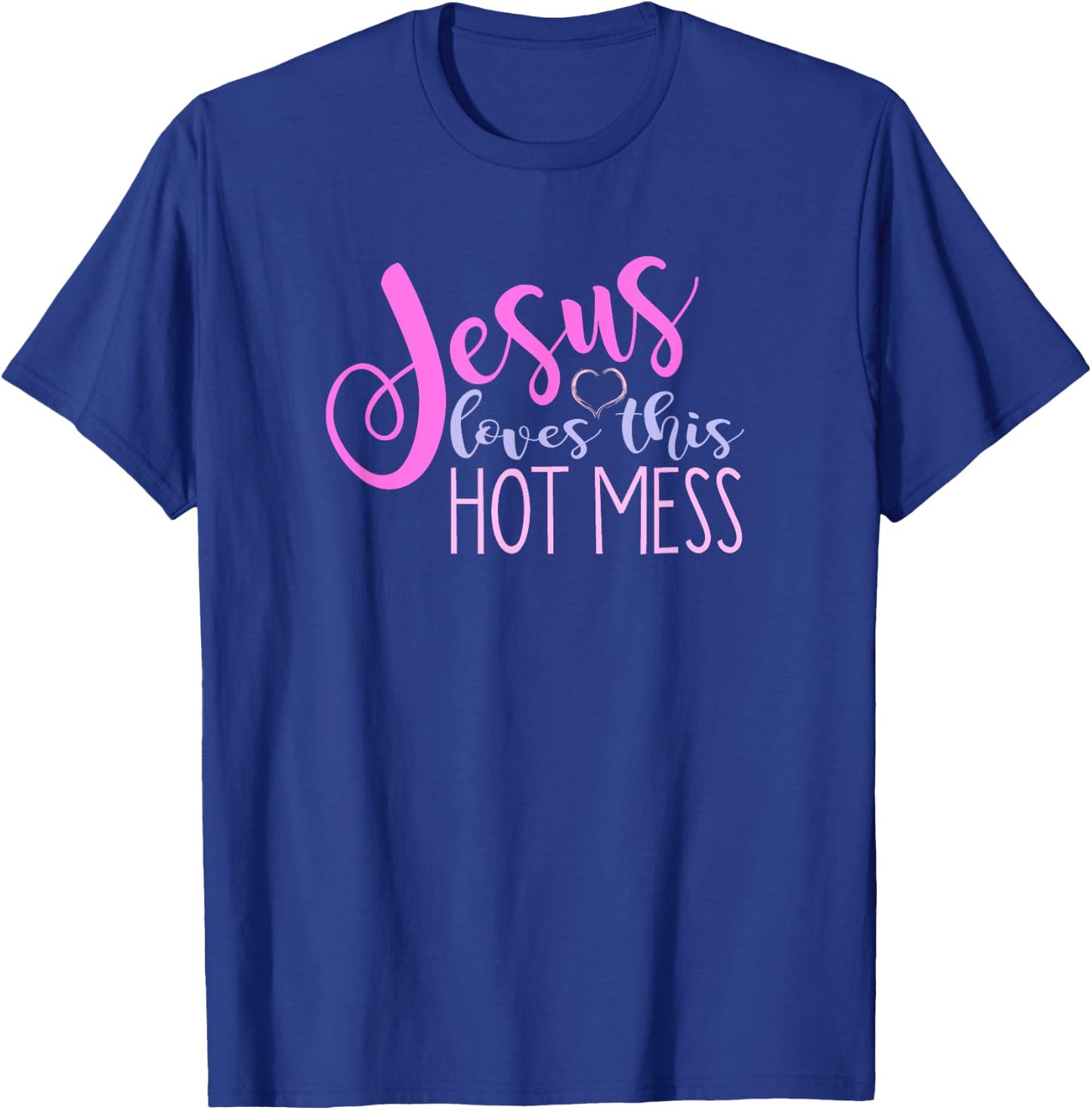 Jesus Loves This Hot Mess Shirt Women Girls Christian Saying T-Shirt - T-Shirt | Royal