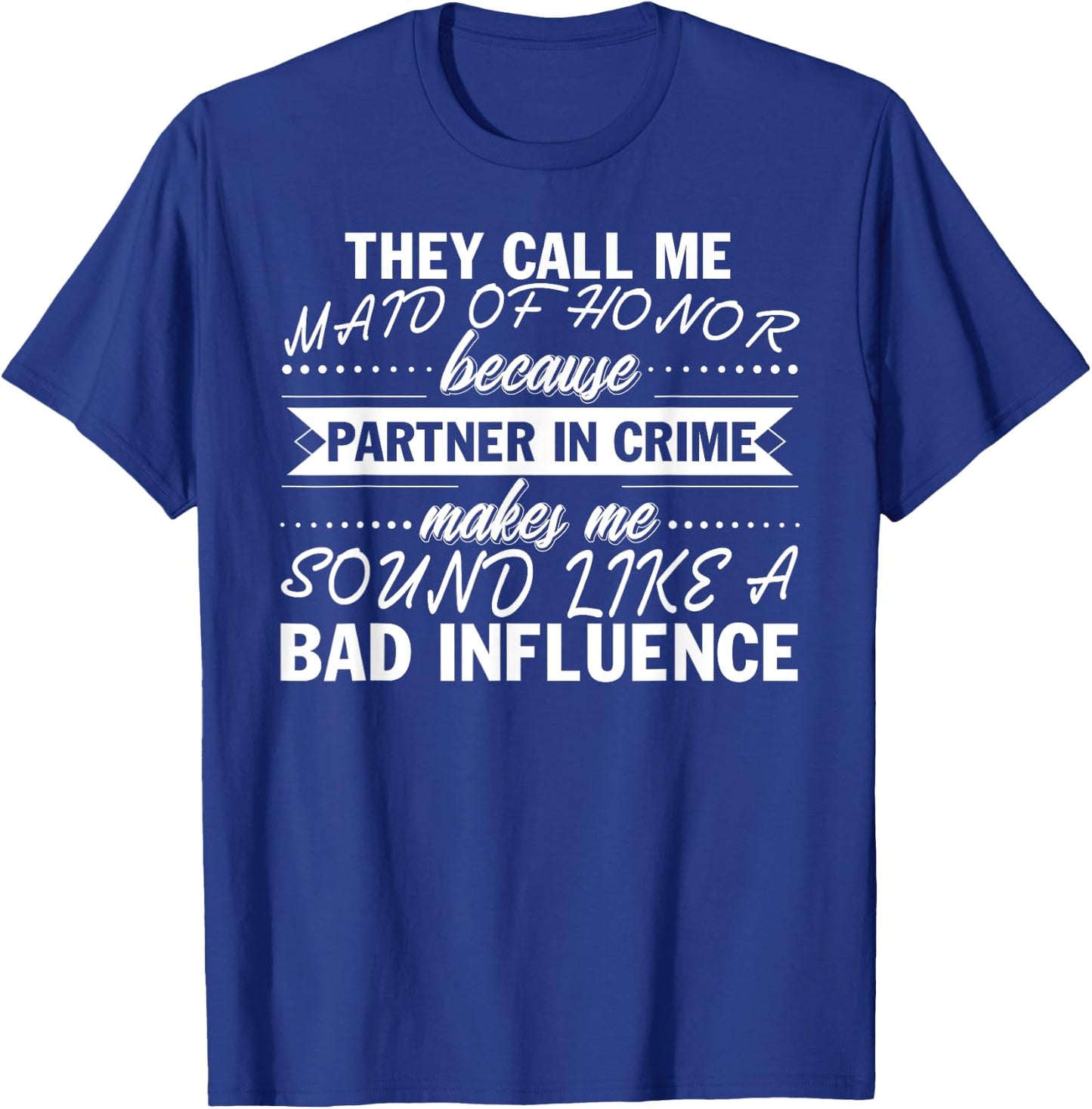 Maid Of Honor Or Partner In Crime Funny Bridal Party T-Shirt - T-Shirt | Royal
