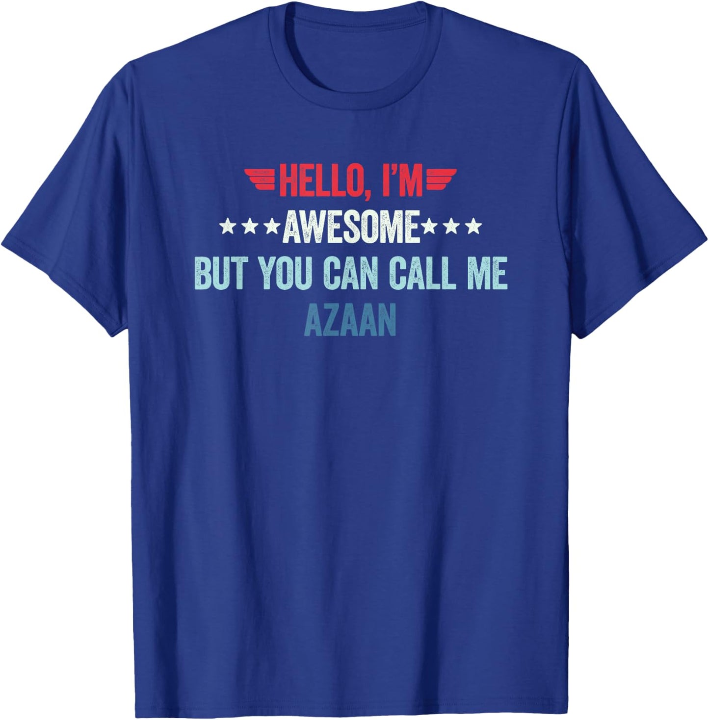 Hello I'm Awesome But You Can Call Me Azaan T-Shirt - T-Shirt | Royal