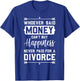 Whoever Said Money Can't Buy Happiness... Divorce Funny Gift T-Shirt - T-Shirt | Royal