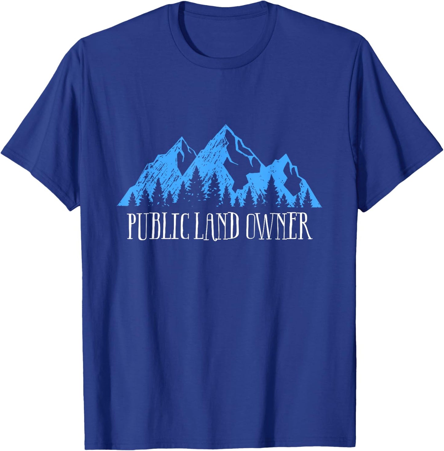 Men Women Love our Public Lands Gift- Public Land Owner T-Shirt - T-Shirt | Royal