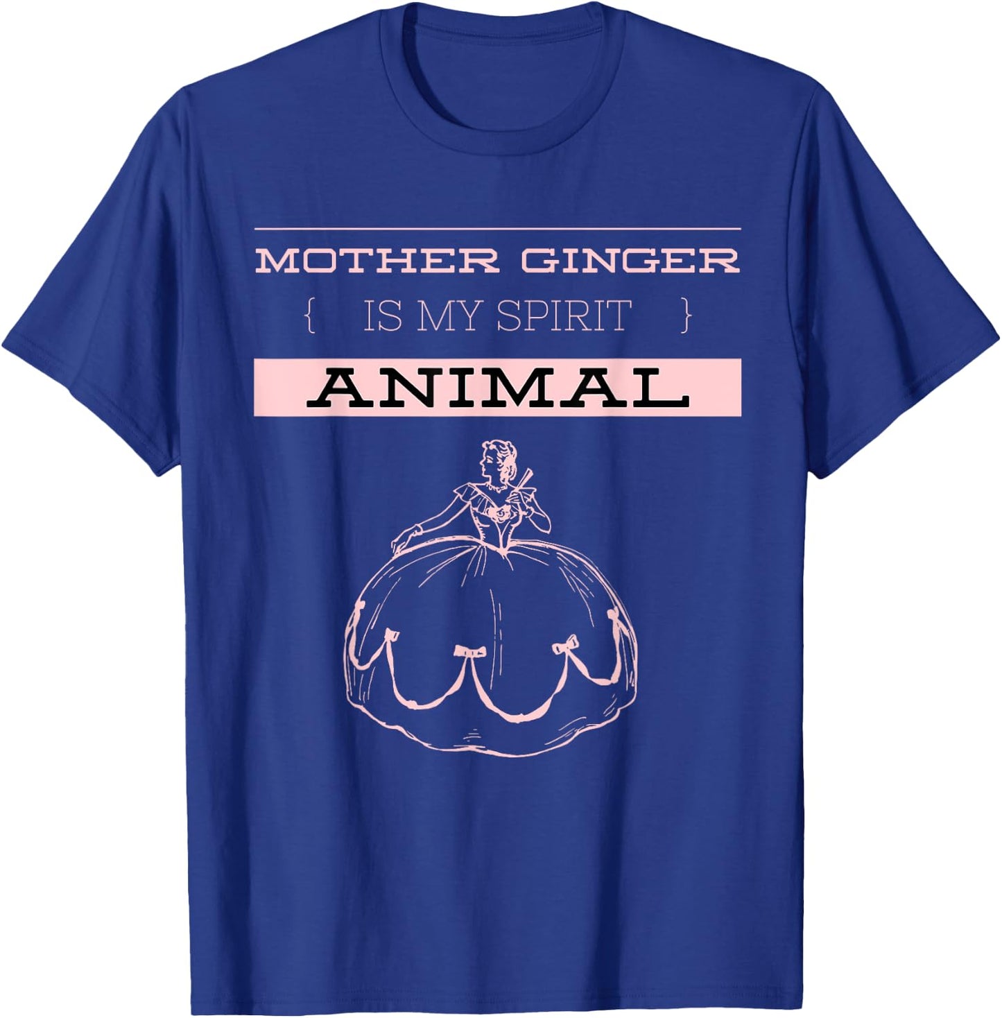 Mother Ginger Is My Spirit Animal | Nutcracker Ballet T-Shirt - T-Shirt | Royal