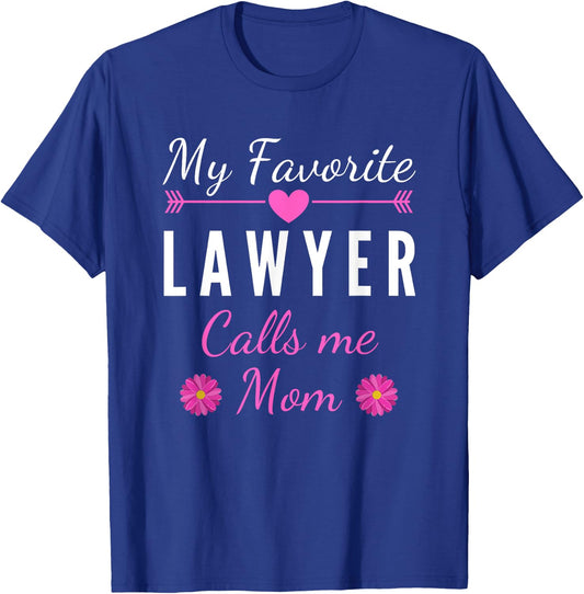 My favorite women's lawyer calls me mother T-Shirt - T-Shirt | Royal