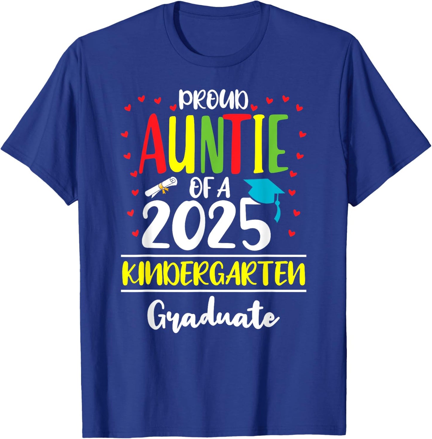 Funny Proud Auntie of a Class of 2025 Kindergarten Graduate T-Shirt - T-Shirt | Royal