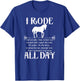 I Rode All Day Shirt white Funny Horse Equestrian Pun T-Shirt - T-Shirt | Royal