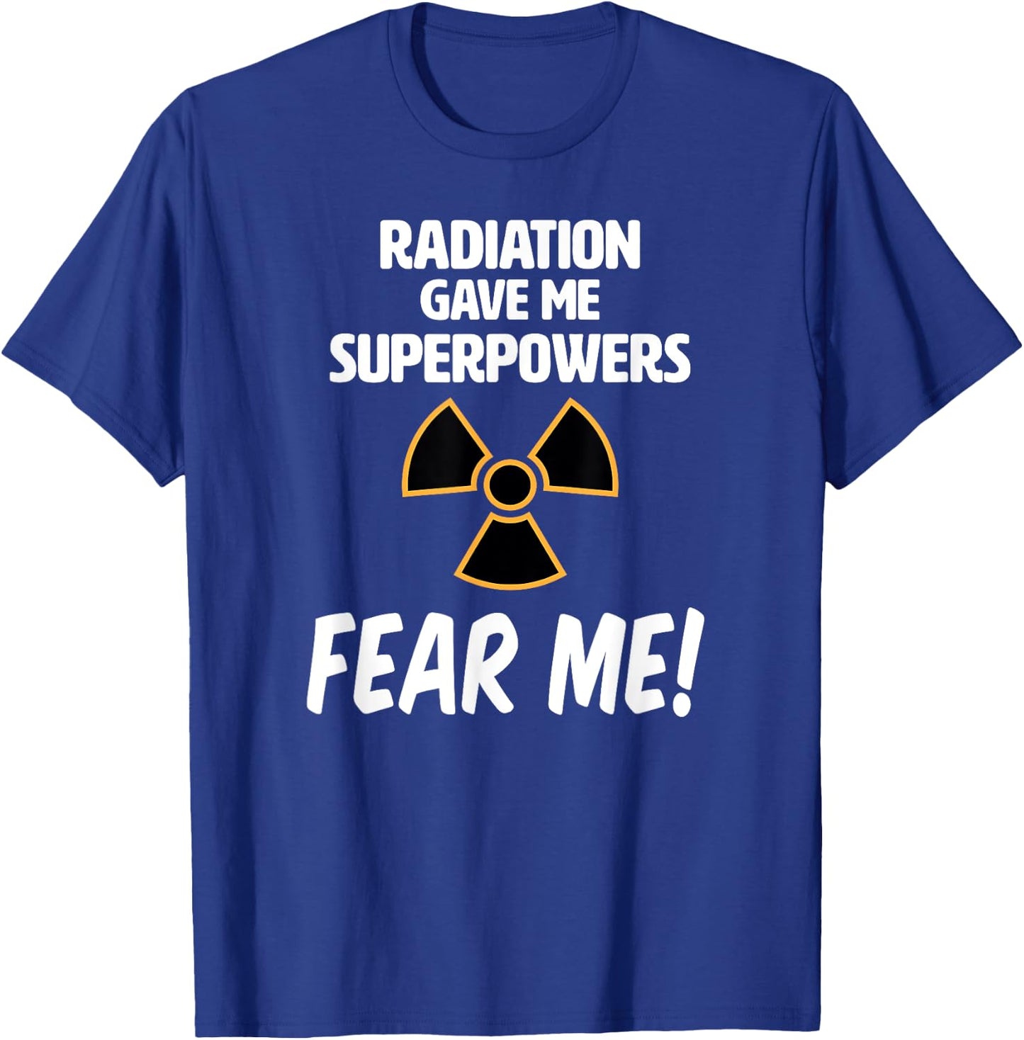 Radiation Gave Me Superpowers Funny T Shirt T-Shirt - T-Shirt | Royal