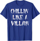 Chillin Like A Villain Halloween T-Shirt - T-Shirt | Royal