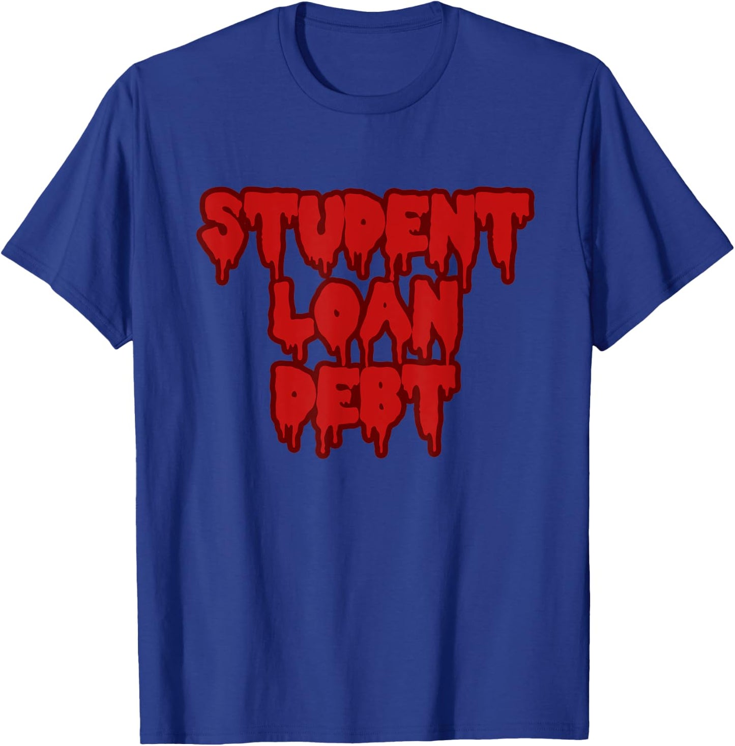 Student Loan Debt Scary Halloween Horror Costume T-Shirt - T-Shirt | Royal