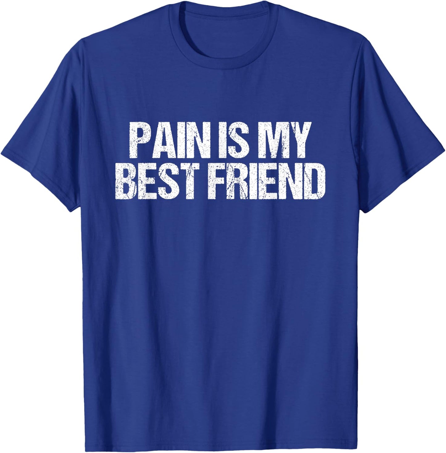 Pain Is My Friend Gym Quote Gift Trainers Athletes T-Shirt - T-Shirt | Royal