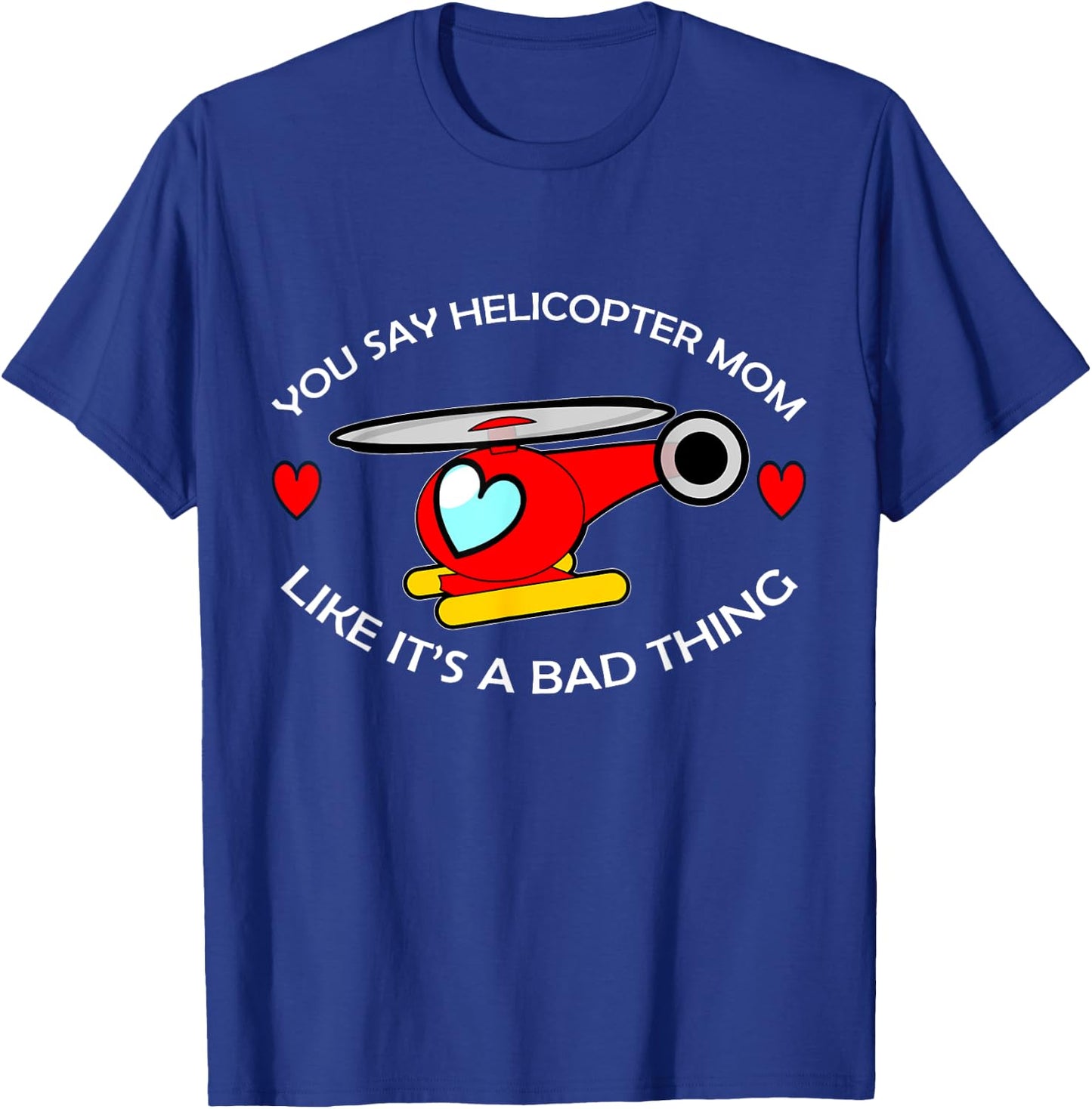 Helicopter Mom T-Shirt - T-Shirt | Royal