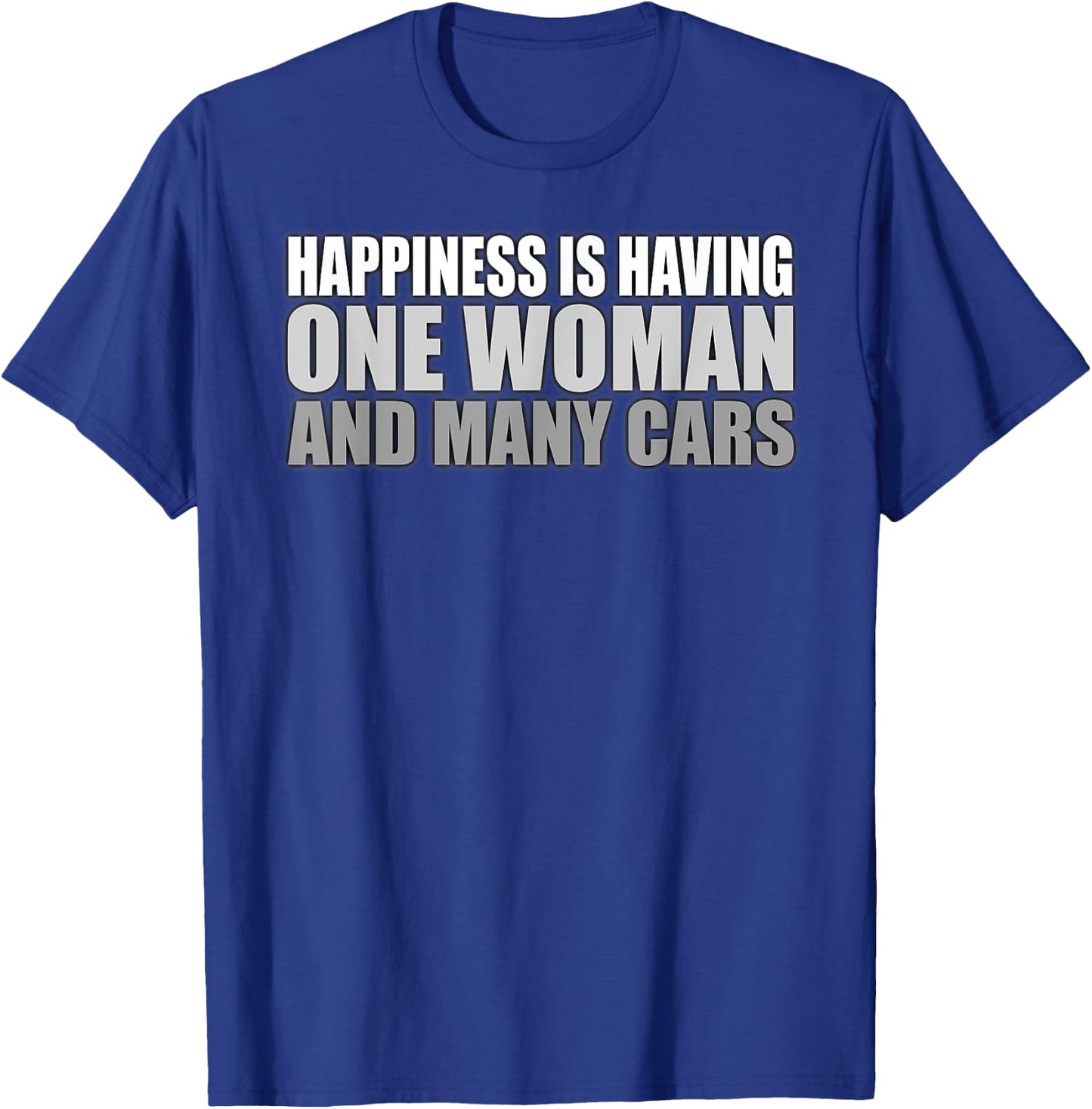 Happiness Is Having One Woman And Many Cars Automotive T-Shirt - T-Shirt | Royal