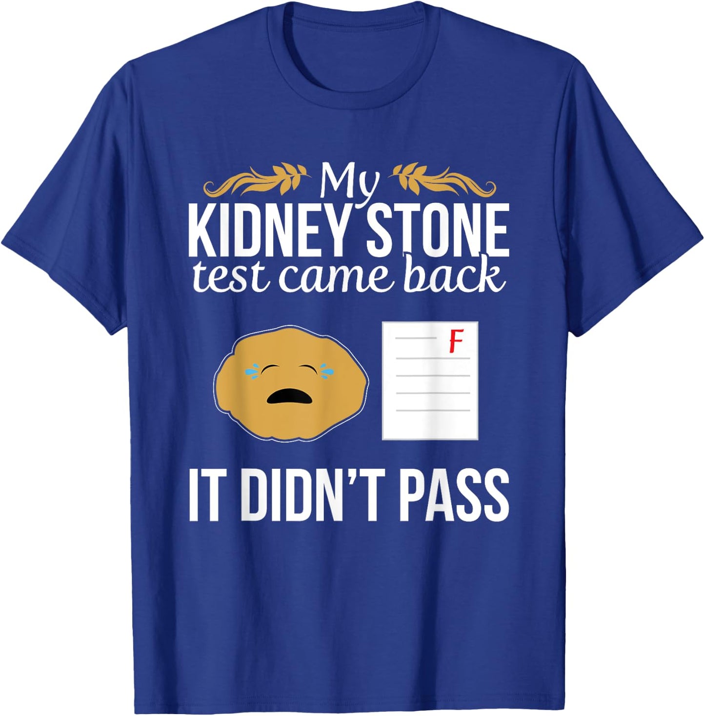 Funny Kidney Stone Test Failed Test Paper Humor T-Shirt - T-Shirt | Royal