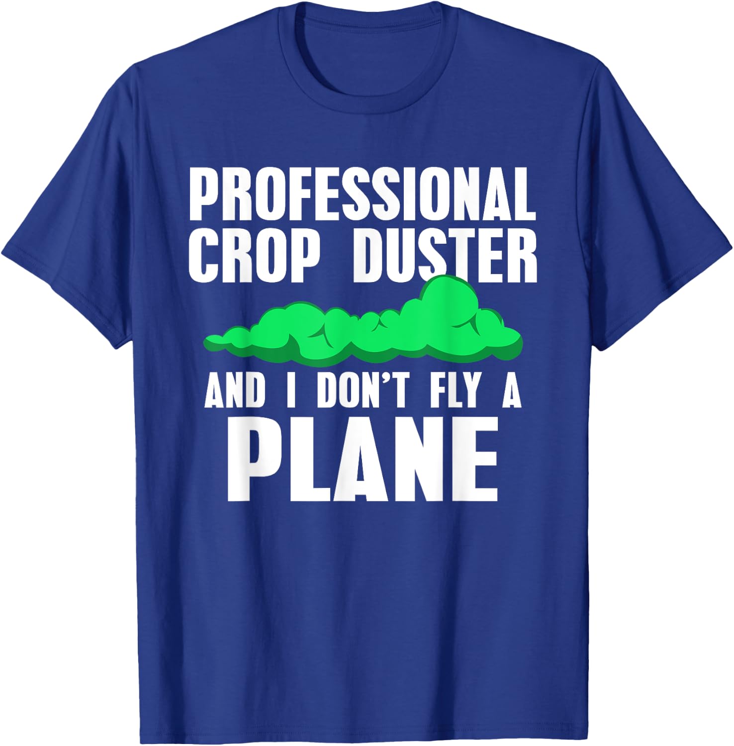 Professional Crop Duster Funny Farting for Guys T-Shirt - T-Shirt | Royal