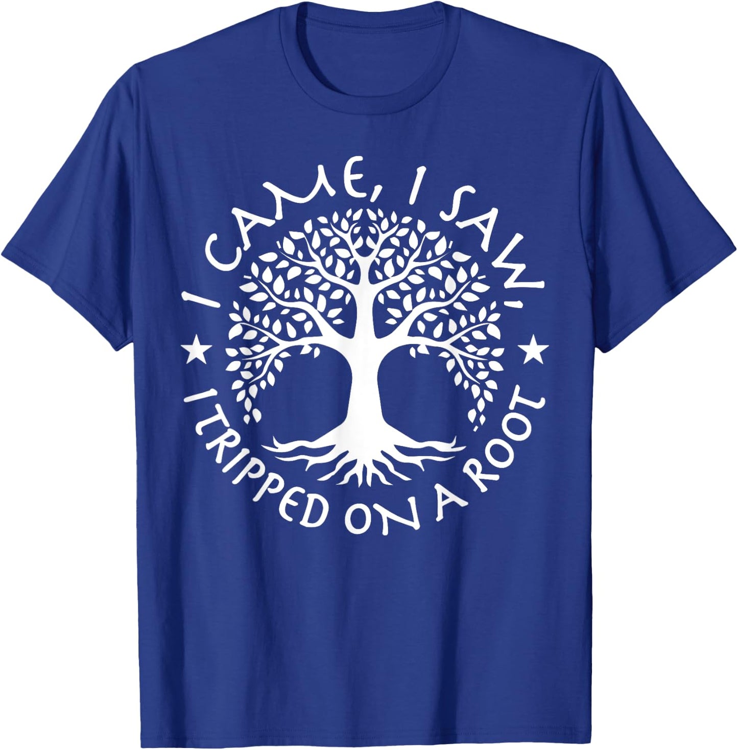 I Came I Saw I Tripped On A Root Hiking Adventure T-Shirt - T-Shirt | Royal