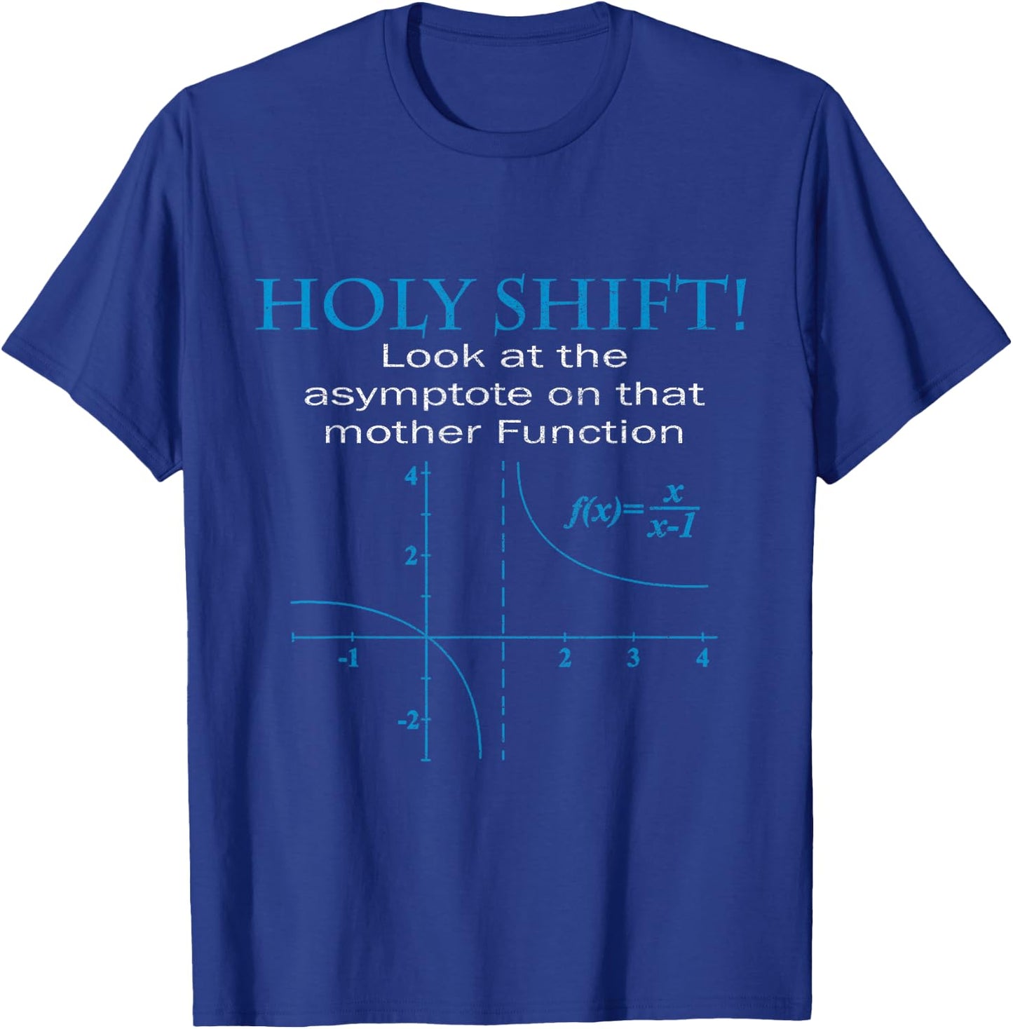 Holy Shift Funny Math Asymptote Punny T-Shirt - T-Shirt | Royal