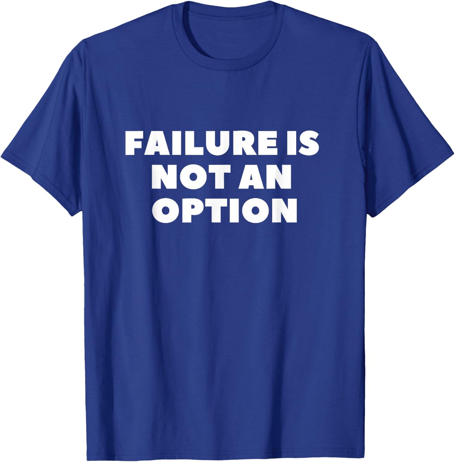 Failure is not an option motivational T-Shirt - T-Shirt | Royal