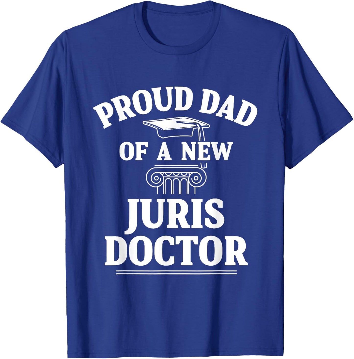 Juris Doctor of Jurisprudence Dad Law School Graduation T-Shirt - T-Shirt | Royal
