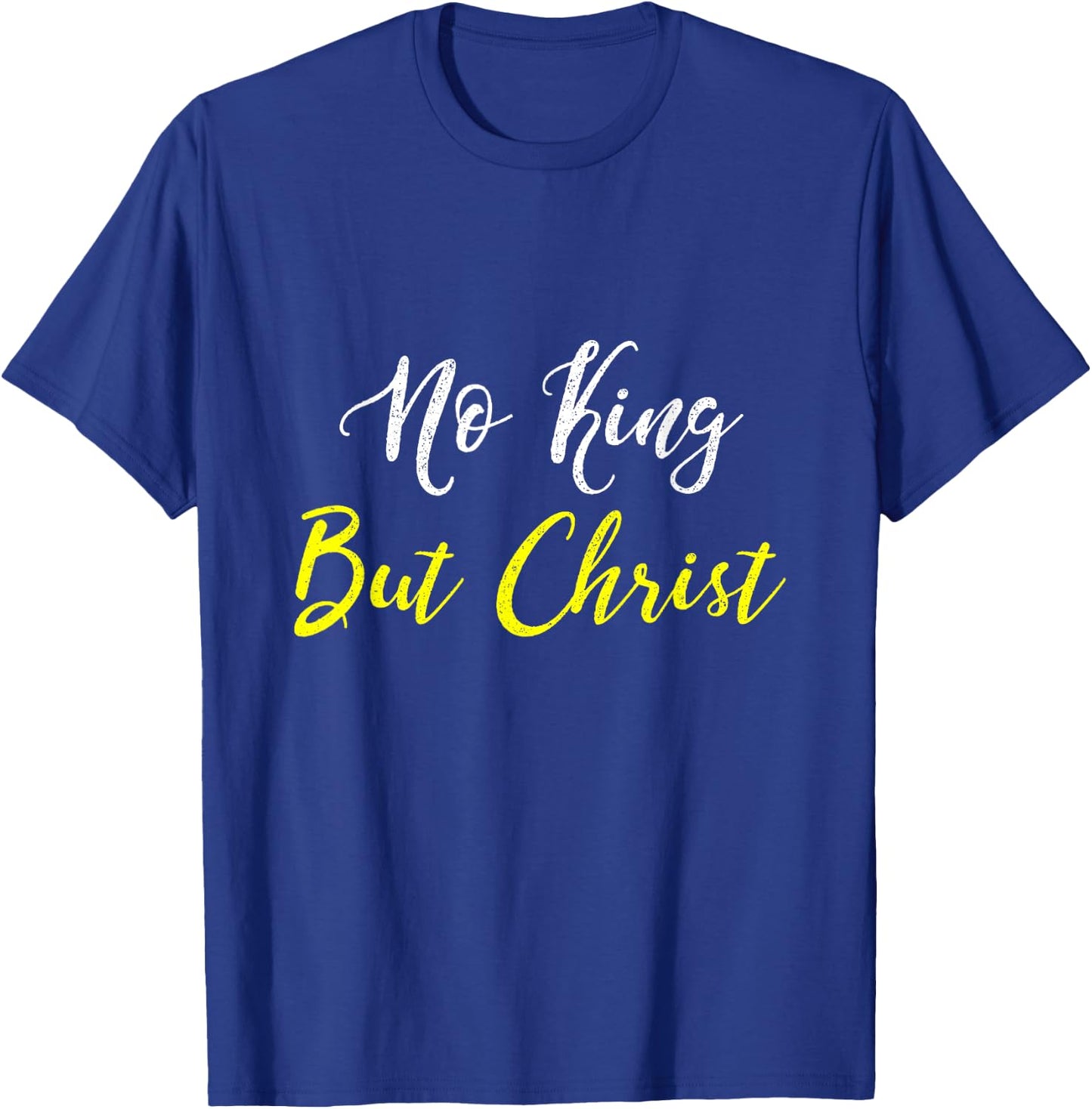No King But Christ T Shirt T-Shirt - T-Shirt | Royal