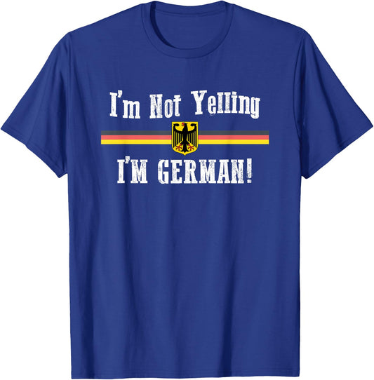 I'm Not Yelling, I'm German Funny T-Shirt - T-Shirt | Royal