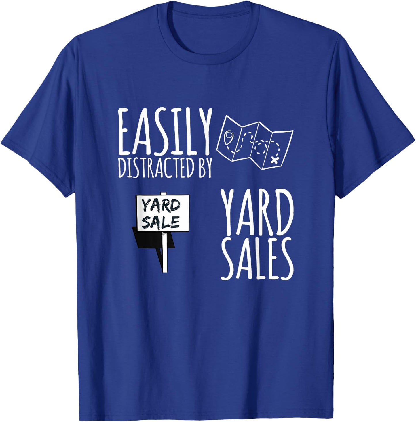 Easily Distracted By Yard Sales Garage Sales Funny Design T-Shirt - T-Shirt | Royal
