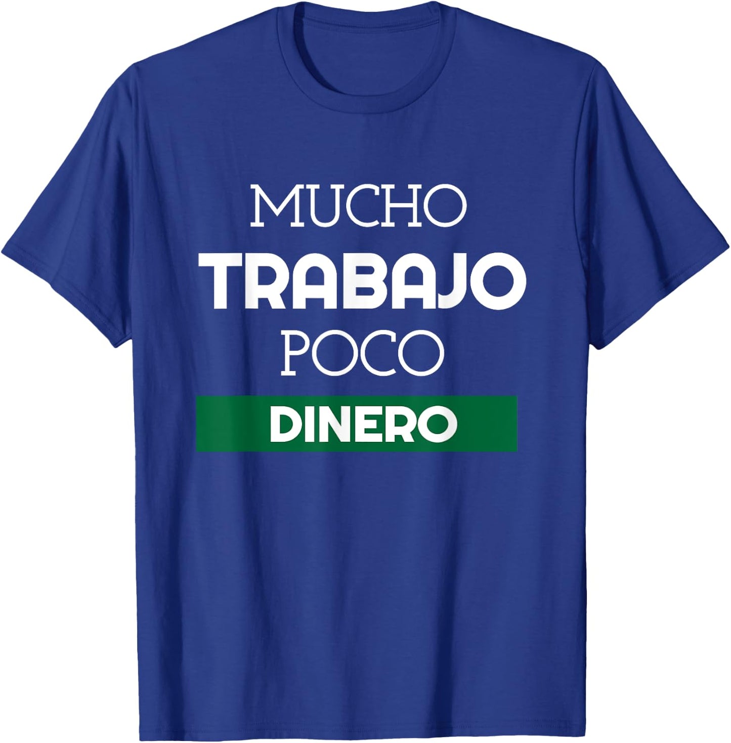 Mucho Trabajo Poco Dinero Funny Spanish Phrases T-Shirt - T-Shirt | Royal