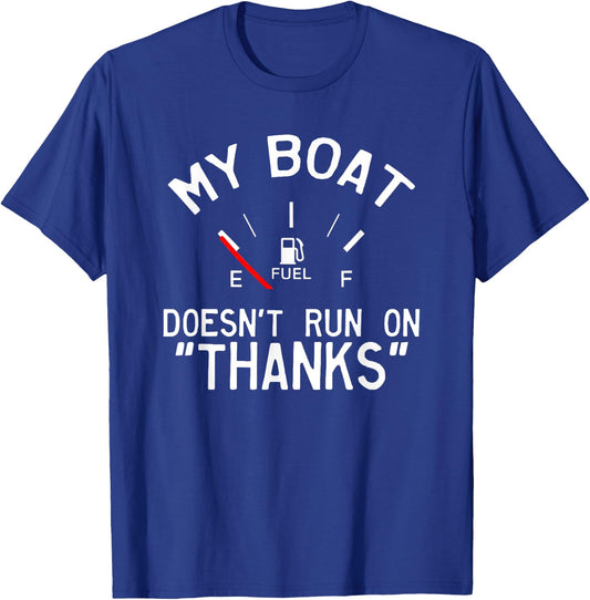 My Boat Doesn't Run on THANKS Funny Boating T-Shirt - T-Shirt | Royal