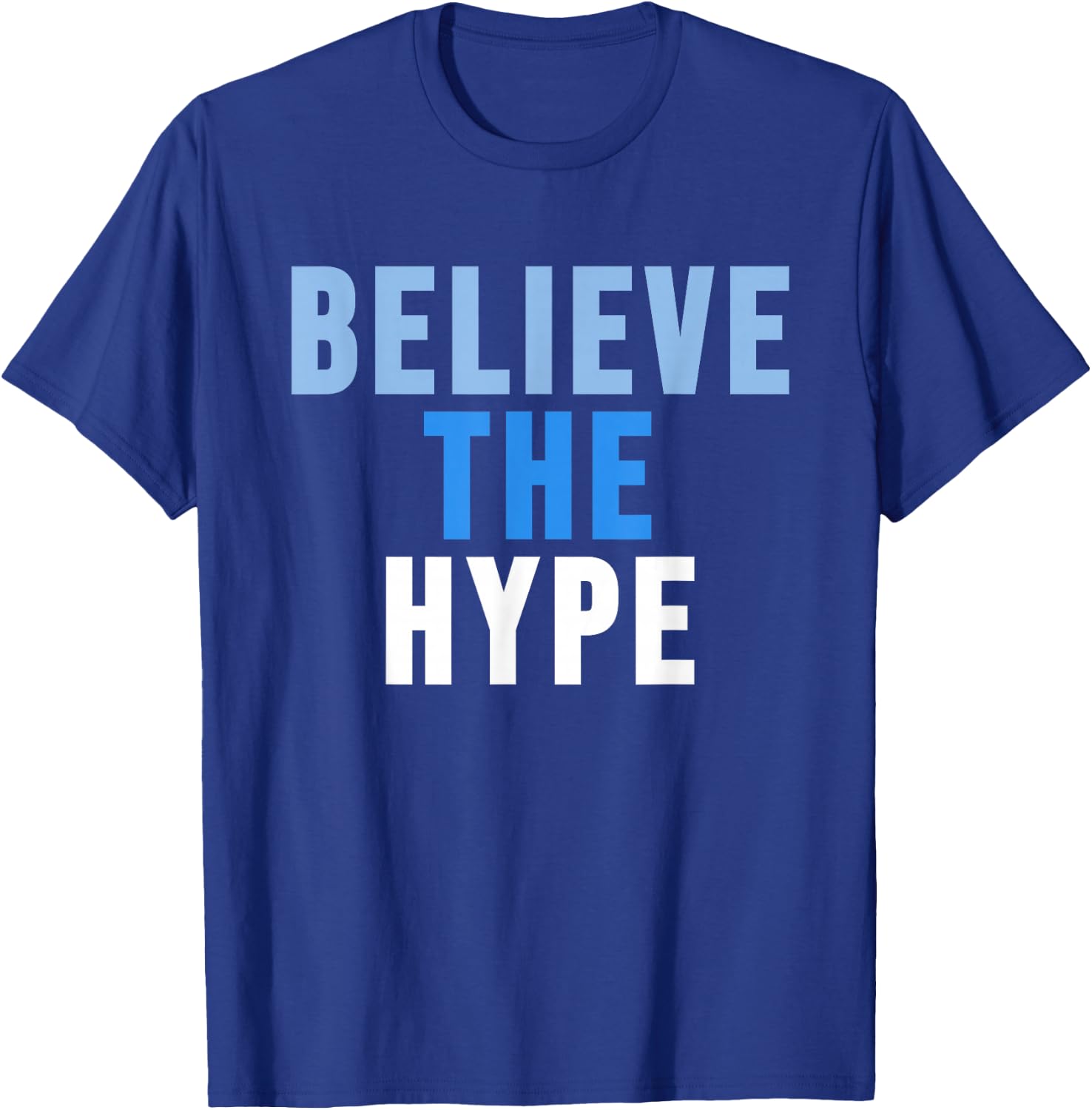 Believe the Hype ,Superstar Be Awesome Today Shirt T-Shirt - T-Shirt | Royal
