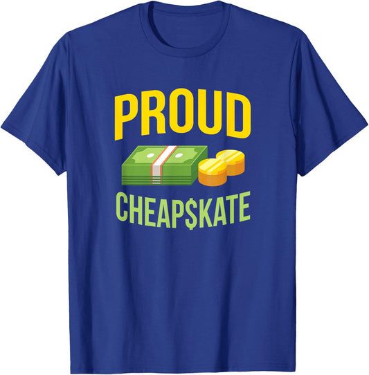 Proud Cheapskate Funny Thrift Shopper Bargain Hunter T-Shirt - T-Shirt | Royal