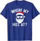 Where My Hos At Christmas Funny Adult Santa Claus Hoes Shirt T-Shirt - T-Shirt | Royal