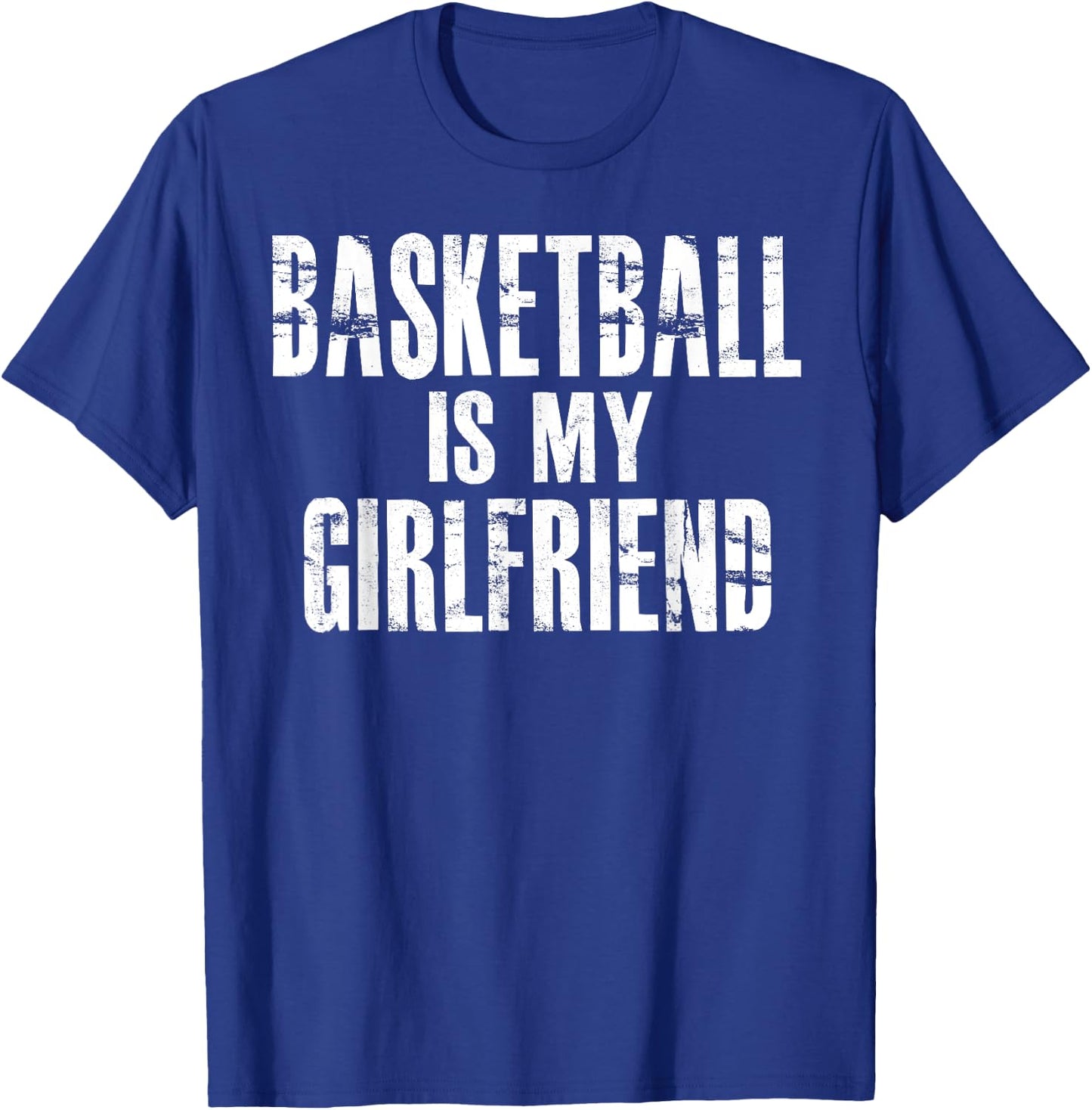 Basketball Is My Girlfriend T-Shirt - T-Shirt | Royal