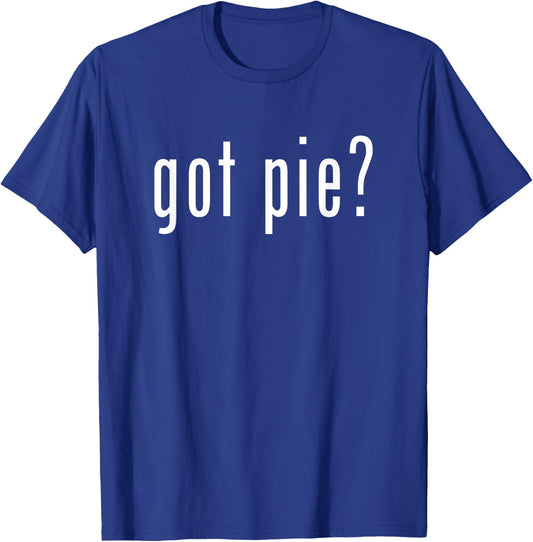 Got Pie Novelty Funny Baking Gifts T-Shirt - T-Shirt | Royal